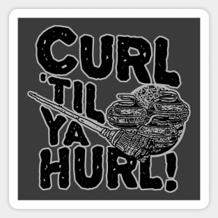 Curl 'Til You Hurl Curling Magnet